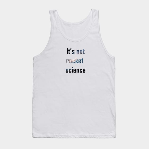 it's not rocket science Tank Top by AdventureFinder